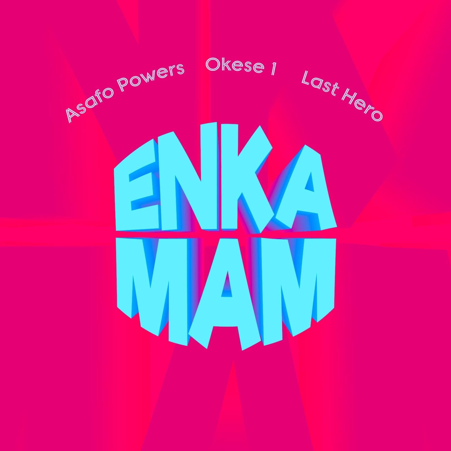 ARTWORK: Asafo Powers – Enkamam Ft. Okese1 & Last Hero