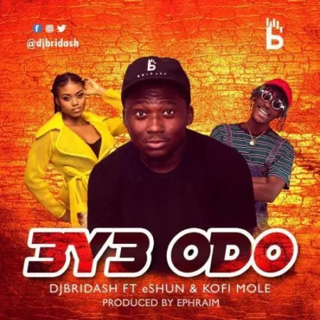 DJ Bridash – Eye Odo ft. Kofi Mole x Eshun (Prod By Ephraim)