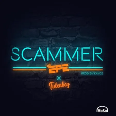 Efe – Scammer ft. Tulenkey (Prod. by Kayce)