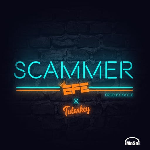 Efe – Scammer ft. Tulenkey Prod. by Kayce