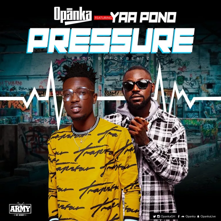 Opanka – Pressure Ft. Yaa Pono (Prod. By FoxBeatz)