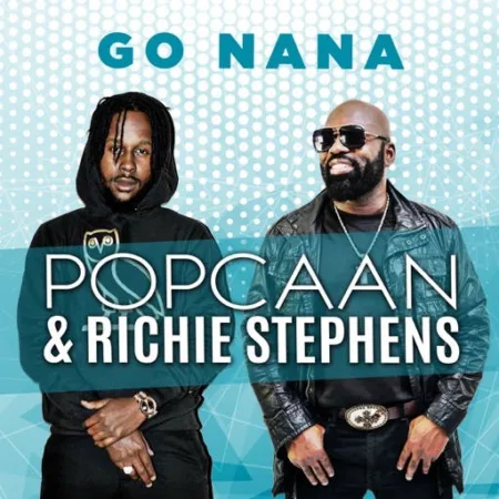 Popcaan – Go Nana (Ft Richie Stephens)