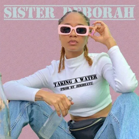 Sister Deborah – Taking A Water (Prod. by Jeri Beatz)