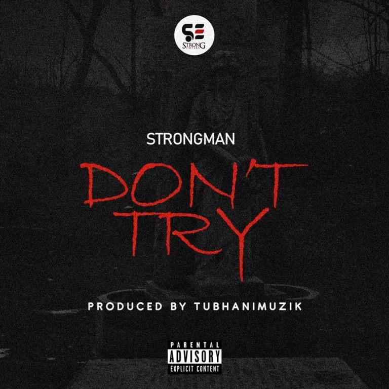 Strongman – Don’t Try (Prod. by Tubhani Muzik) Strongman – Don’t Try (Prod. by Tubhani Muzik)