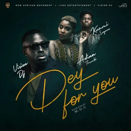 Vision DJ – Dey For You ft. Kuami Eugene x Adina (Prod. by MOG Beatz)