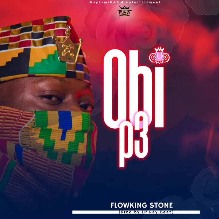 Flowking Stone – Obi Pe (Prod. By Dr Ray Beat) Flowking Stone – Obi Pe (Prod. By Dr Ray Beat)