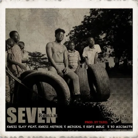 Kwesi Slay – Seven (Remix) ft. Kwesi Arthur, Medikal, Kofi Mole & DJ Mic Smith (Prod. by Tabil)