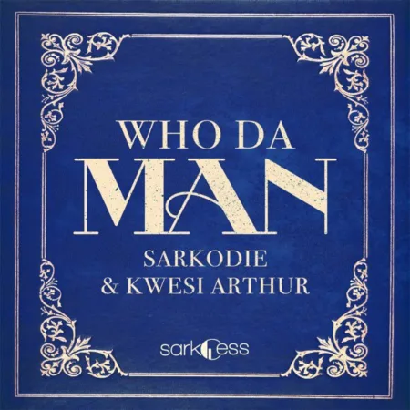 Sarkodie ft. Kwesi Arthur – Who Da Man