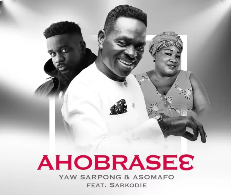 Yaw Sarpong – Ahobrase3 ft. Sarkodie & Asomafo Yaw Sarpong - Ahobrase3 ft. Sarkodie & Asomafo