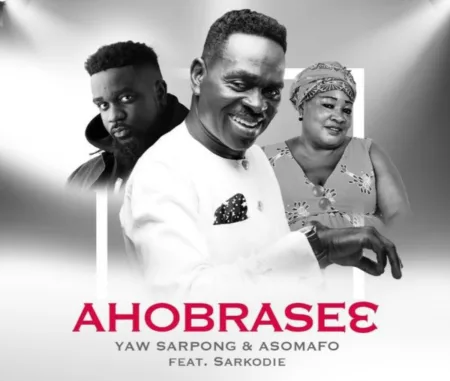 Yaw Sarpong – Ahobrase3 ft. Sarkodie & Asomafo