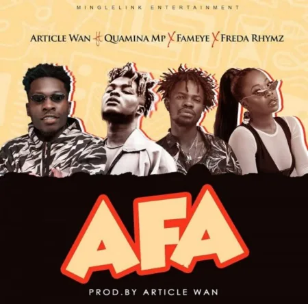 Article Wan – Afa ft. Fameye, Quamina Mp & Freda Rhymz