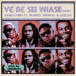 Darkovibes – Y3 B3 Sei Wiase (Remix) ft. Mugeez, Sablar & Medikal