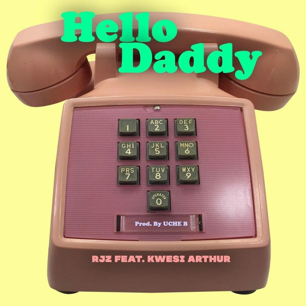 RJZ - Hello Daddy ft. Kwesi Arthur