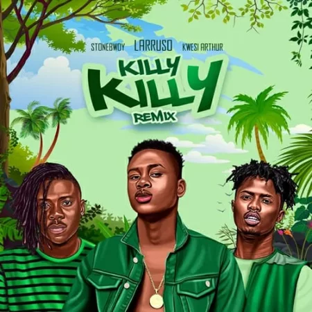 Larruso – Killy Killy (Remix) ft. Stonebwoy x Kwesi Arthur