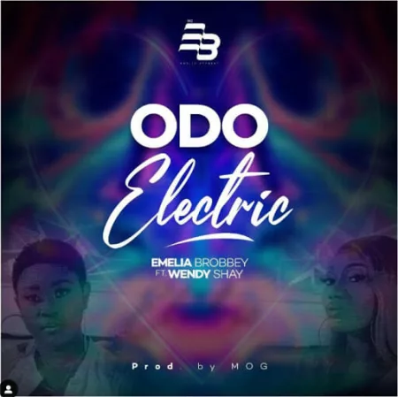 Emelia Brobbey – Odo Electric ft. Wendy Shay (Prod. by MOG Beatz)