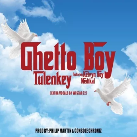 Tulenkey – Ghetto Boy ft. KelvynBoy & Medikal (Prod. by Philip Martin)