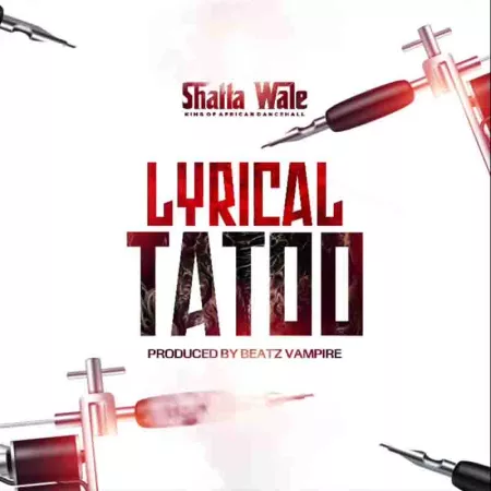 Shatta Wale - Lyrical Tattoo (Prod. by Beatz Vampire)
