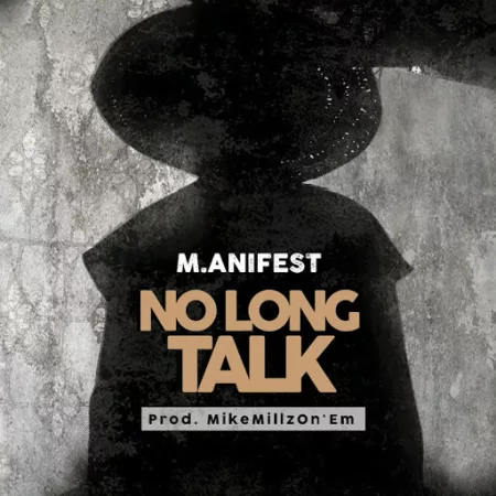 M.anifest - No Long Talk (Prod. by MikeMillzOnEm)