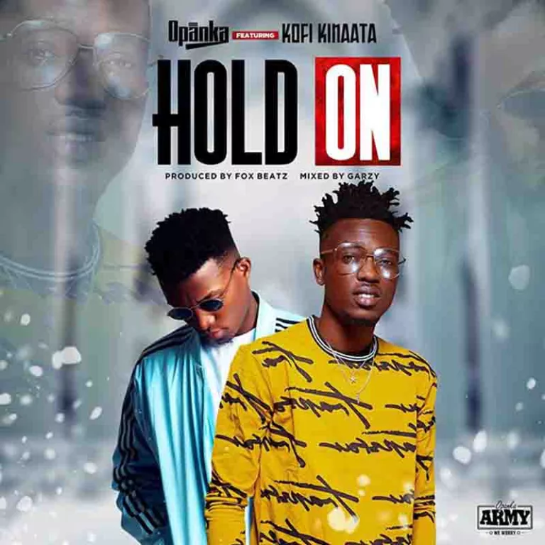 Opanka – Hold On ft. Kofi Kinaata (Prod. by FoxBeatz)