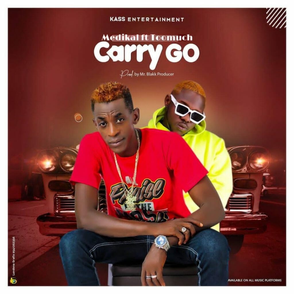 Medikal x Too Much - Carry Go (Prod. By Mr. Blakk Producer)