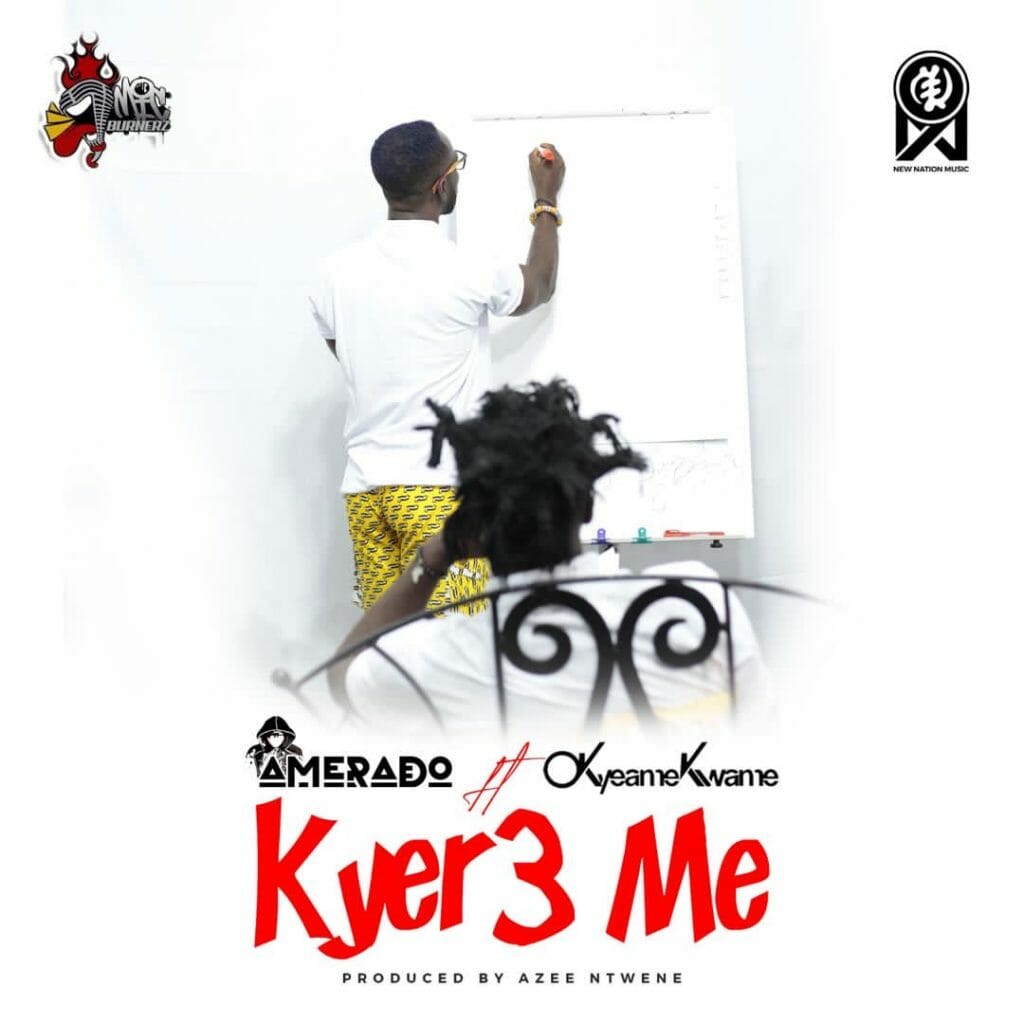 Amerado - Kyer3 Me ft. Okyeame Kwame