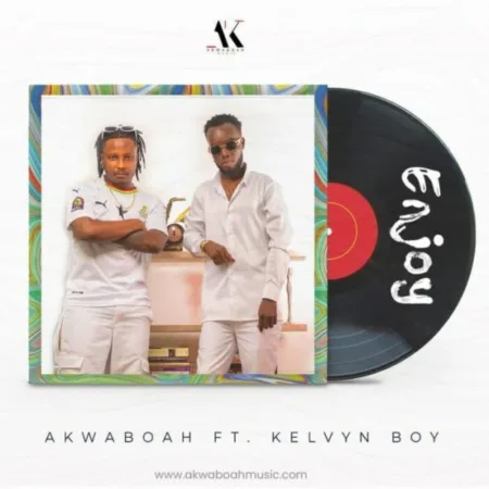 Akwaboah – Enjoy ft. Kelvyn Boy