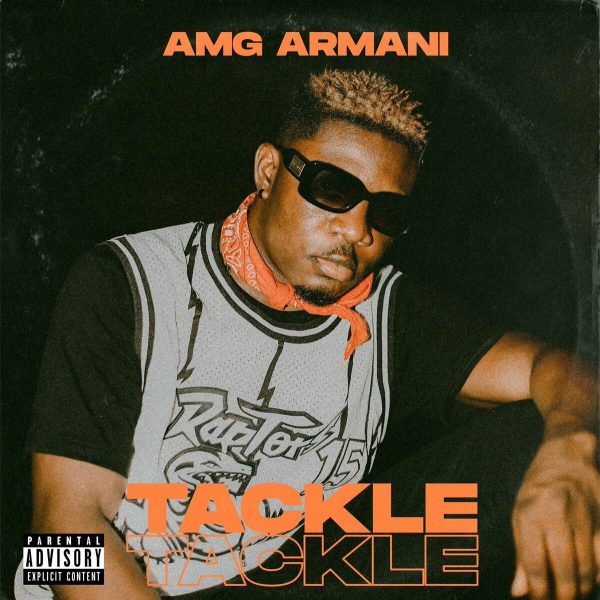 Amg Armani – Tackle Tackle Mixed By Unkle Beatz