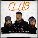 Throwback : Donzy – Club Ft. Sarkodie & Piesie
