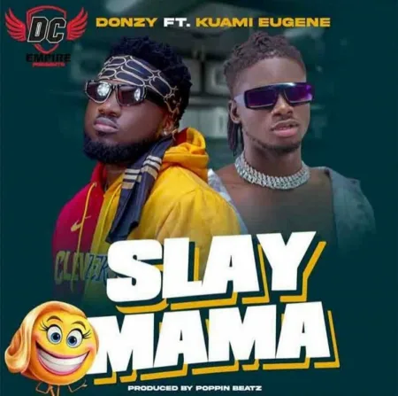 Donzy – Slay Mama Ft. Kuami Eugene