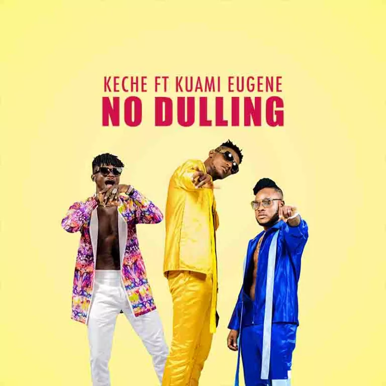 Keche – No Dulling Ft. Kuami Eugene