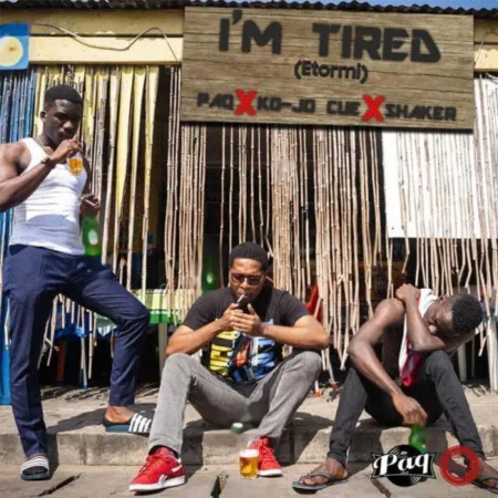 PaQ – I’m Tired (Etormi) ft. Shaker & Ko-Jo Cue (Prod By Paq)