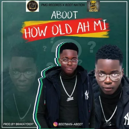 Aboot – How Old Ah Mi (Prod. by BrakayDidIt)