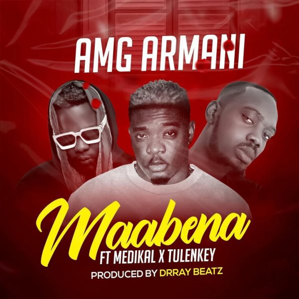 Amg Armani – Maabena ft. Medikal & Tulenkey