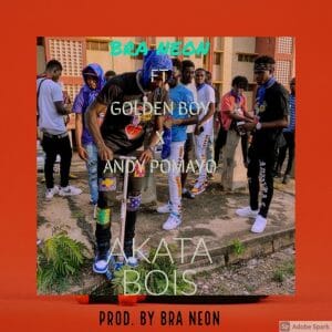 Bra Neon &ndash; Akata Bois ft. Golden Boy & Andy Pomayo (Prod. by Bra Neon)