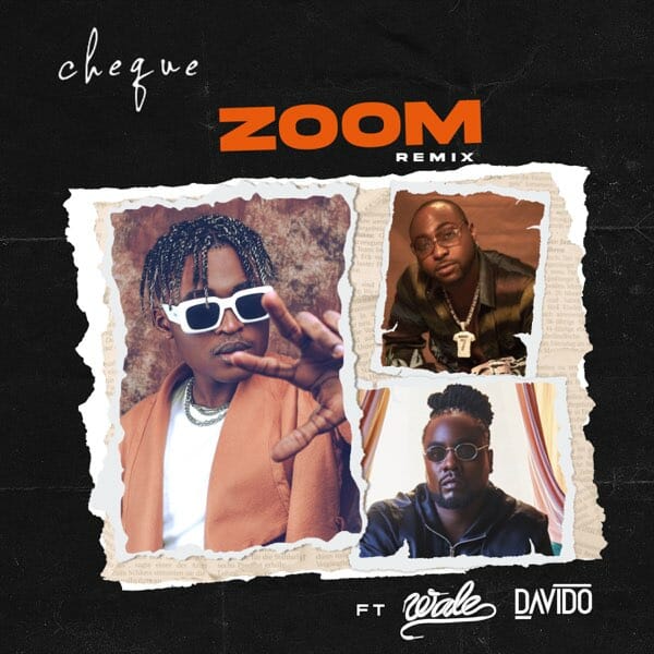 Cheque ft. Davido Wale – Zoom Remix