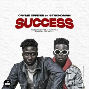 Cryme Officer &ndash; Success ft. Strongman (Prod. by Beatz Vampire)