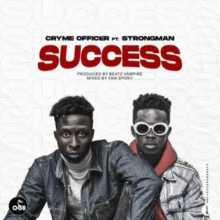 Cryme Officer – Success ft. Strongman (Prod. by Beatz Vampire)