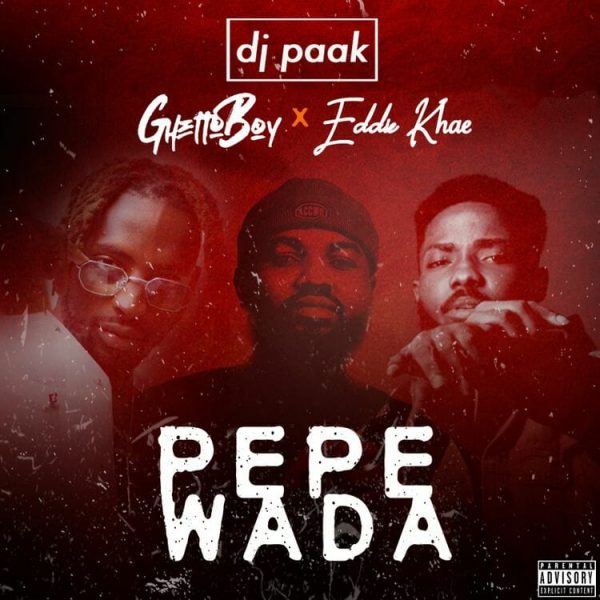 DJ Paak – Pepewada Ft Ghetto Boy x Eddie Khae