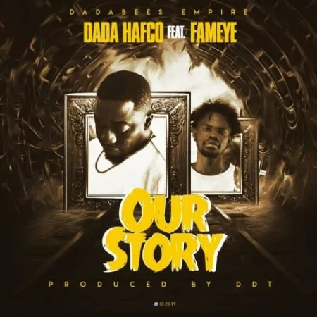 Dada Hafco – Our Story Ft. Fameye