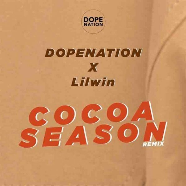 DopeNation x Lilwin – Cocoa Season Remix