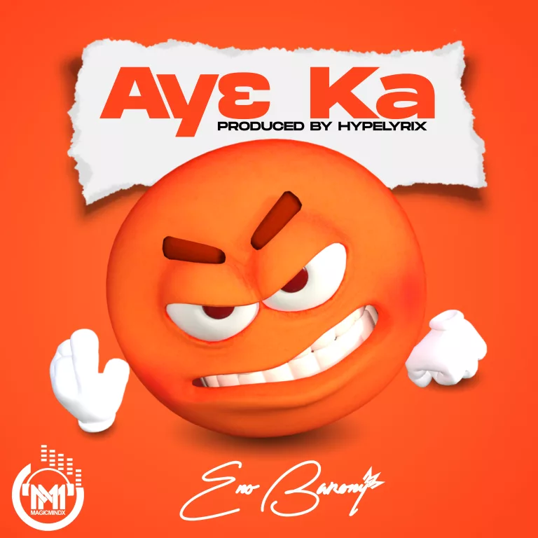 Eno Barony - Ay3 Ka (Prod. By Hype Lyrix)
