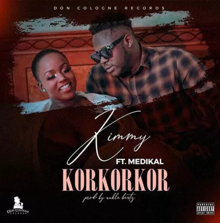 Kimmy – Korkorkor Ft. Medikal (Prod. By UnkleBeatz)