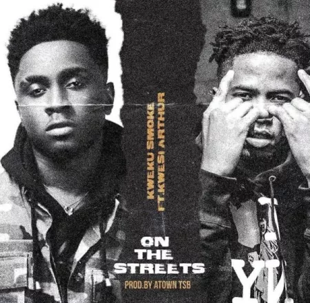 Kweku Smoke - On The Streets ft. Kwesi Arthur (Prod. by Atown Tsb)