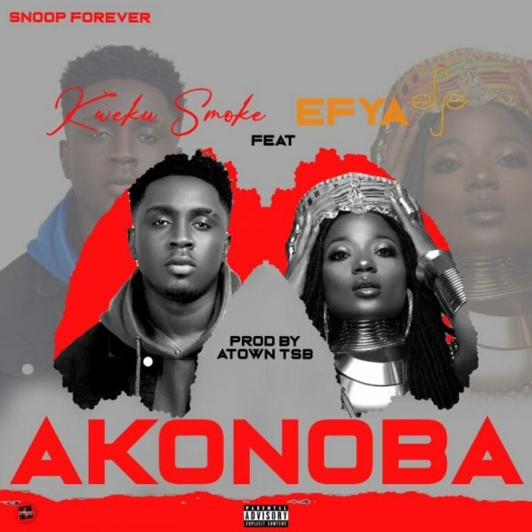 Kweku Smoke – Akonoba ft Efya