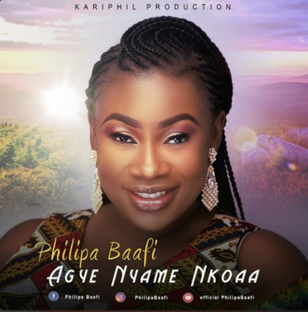 Philipa Baafi - Agye Nyame Nkoaa