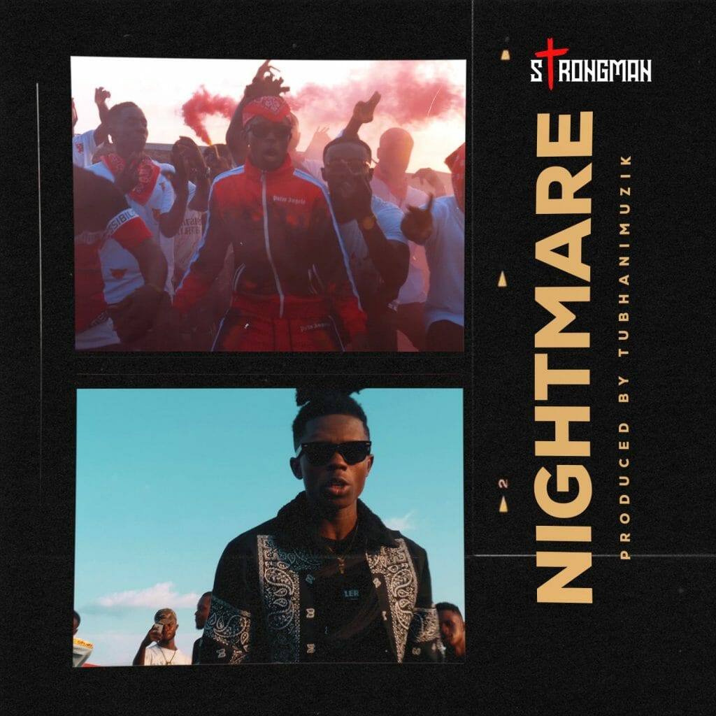Strongman – Nightmare (Prod. by TubhaniMuzik) Strongman - Nightmare (Prod. by TubhaniMuzik)