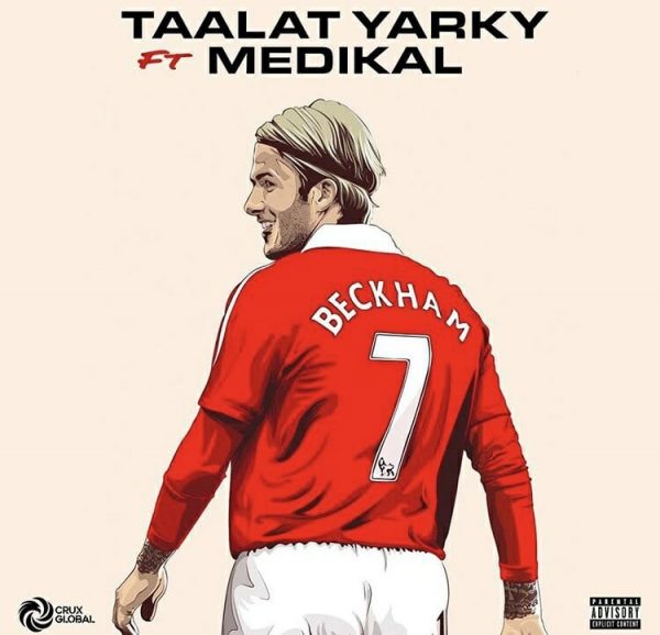 Talaat Yarky – Beckham ft. Medikal Prod. by UnkleBeatz