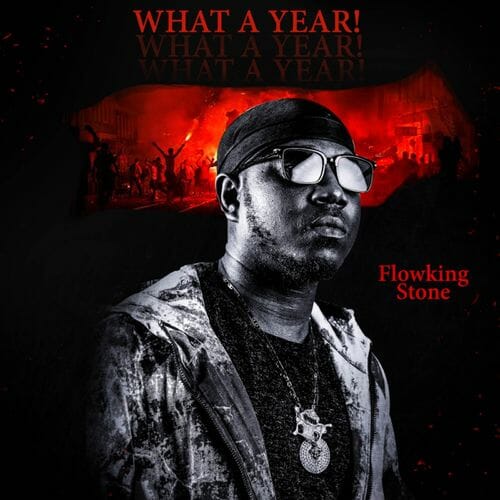 Flowking Stone - What A Year! (Prod. By IvanBeatz)