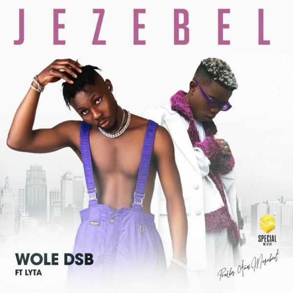 Wole DSB Jezebel ft. Lyta