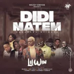 LilWin – Didi Matem Ft. Medikal, Kofi Mole, Joey B, Kweku Flick, Kooko, Virus, Tulenkey & Fameye